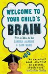 Welcome to Your Child's Brain: From in Utero to Uni. Sandra Aamodt and Sam Wang