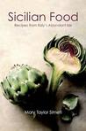 Sicilian Food: Recipes from Italy's Abundant Isle Sicilian Food: Recipes from Italy's Abundant Isle