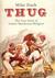 Thug: The True Story Of Ind...