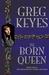 The Born Queen (Kingdoms of Thorn and Bone, #4)