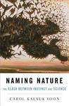 Naming Nature by Carol Kaesuk Yoon Naming Nature by Carol Kaesuk Yoon