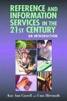 Reference and Information Services in the 21st Century  by Kay Ann Cassell