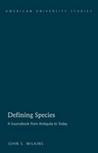 Defining Species: A Sourcebook from Antiquity to Today Defining Species: A Sourcebook from Antiquity to Today