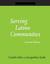Serving Latino Communities: A How-to-do-it Manual for Librarians (How-To-Do-It Manuals)