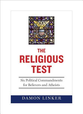 The Religious Test: Why We Must Question the Beliefs of Our Leaders