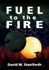 Fuel to the Fire by David Staniforth Fuel to the Fire by David Staniforth