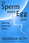 The Sperm Meets Egg Plan: Getting Pregnant Faster The Sperm Meets Egg Plan: Getting Pregnant Faster