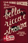 Come diventare bella, ricca e stronza