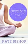Breathe by Kate Bishop