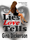 Lies Love Tells by Gina Dickerson Lies Love Tells by Gina Dickerson
