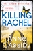 Killing Rachel by Anne Cassidy Killing Rachel by Anne Cassidy