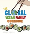 The Global Vegan Family Cookbook The Global Vegan Family Cookbook