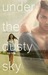 Under the Dusty Sky by Allie Brennan Under the Dusty Sky by Allie Brennan