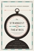 The Strangest of Theatres: ...