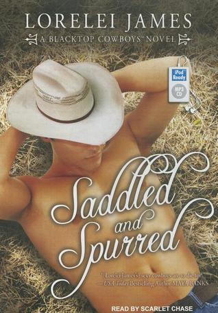 Saddled and Spurred by Lorelei James Saddled and Spurred by Lorelei James