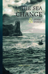 The Sea Change & Other Stories