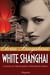 White Shanghai. A Novel of ...