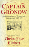 Captain Gronow: His Reminiscences of Regency & Victorian Life 1810-1860
