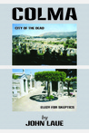 Colma: City of the Dead/Elegy for Skeptics Colma: City of the Dead/Elegy for Skeptics