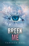 Breek me by Tahereh Mafi Breek me by Tahereh Mafi