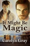 It Might Be Magic It Might Be Magic