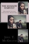 The Shadow Harvest by Joel T. McGrath