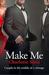 Make Me (Kindle Edition)