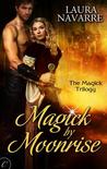 Magick by Moonrise (The Magick Trilogy, #1)