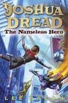 Joshua Dread: The Nameless Hero Joshua Dread: The Nameless Hero