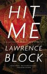 Hit Me by Lawrence Block Hit Me by Lawrence Block