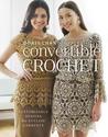 Convertible Crochet: Customizable Designs for Stylish Garments Convertible Crochet: Customizable Designs for Stylish Garments