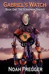 Gabriel's Watch - Book One: The Scrapman Trilogy Gabriel's Watch - Book One: The Scrapman Trilogy