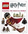Lego Harry Potter Building the Magical World by Elizabeth Dowsett