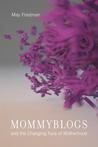 Mommyblogs and the Changing Face of Motherhood Mommyblogs and the Changing Face of Motherhood