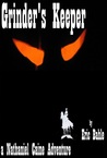 Grinder's Keeper a Nathaniel Caine Adventure Grinder's Keeper a Nathaniel Caine Adventure