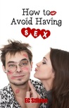 How to Avoid Having Sex by E.C. Stilson How to Avoid Having Sex by E.C. Stilson
