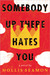 Somebody Up There Hates You