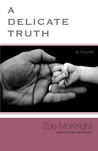 A Delicate Truth by Zoe McKnight A Delicate Truth by Zoe McKnight