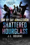 Day by Day Armageddon: Shattered Hourglass (Day by Day Armageddon,#3) Day by Day Armageddon: Shattered Hourglass (Day by Day Armageddon,#3)