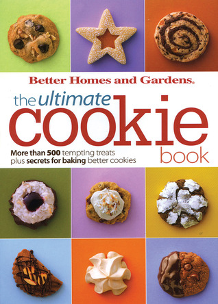BH&G Ultimate Cookie Book: More than 500 Tempting Treats Plus Secrets for Baking Better Cookies