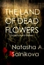The Land Of Dead Flowers