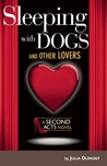 Sleeping With Dogs and Other Lovers by Julia Dumont Sleeping With Dogs and Other Lovers by Julia Dumont
