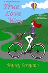 True Love Way by Nancy Scrofano True Love Way by Nancy Scrofano