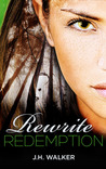 Rewrite Redemption by J.H. Walker Rewrite Redemption by J.H. Walker