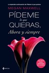 Pídeme lo que quieras, ahora y siempre (Pídeme lo que quieras, #2) Pídeme lo que quieras, ahora y siempre (Pídeme lo que quieras, #2)