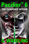 Pacifier 6 - The Shadows Within Pacifier 6 - The Shadows Within