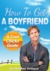 How To Get A Boyfriend