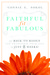 Faithful, Fit & Fabulous: Get Back to Basics and Transform Your Life in Just 8 Weeks! (Paperback)