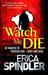 Watch Me Die. Erica Spindler (Paperback)