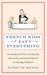 French Kids Eat Everything: How Our Family Moved to France, Cured Picky Eating, Banned Snacking and Discovered 10 Simple Rules for Raising Happy, Healthy Eaters (Paperback)